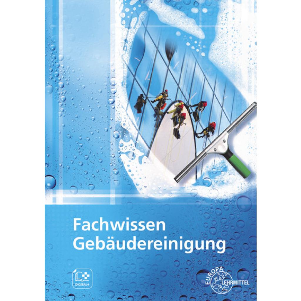 Fachwissen Gebäudereinigung (Böhme, Matthias~Fotschki, Tim~Liersch, Claudia~Pfaller, Claudia~Steggewentz, Uwe)