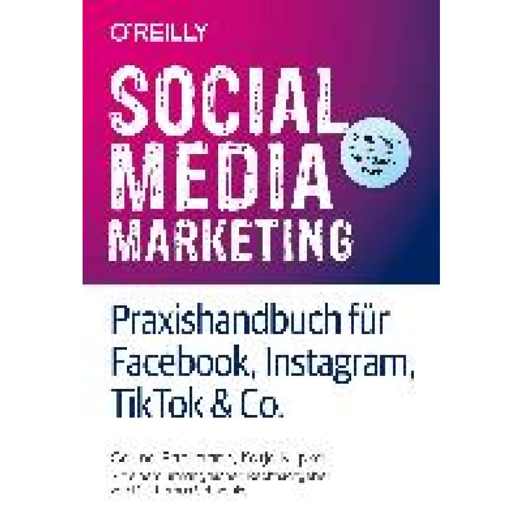 Social Media Marketing - Praxishandbuch für Facebook, Instagram, TikTok & Co. (Pahrmann, Corina~Kupka, Katja)