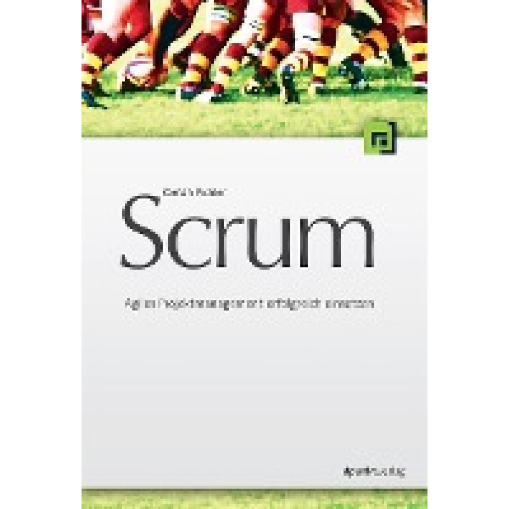 Scrum - Agiles Projektmanagement erfolgreich einsetzen (Pichler, Roman)