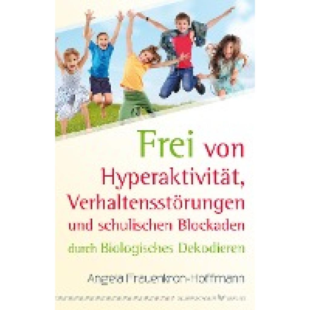 Frei von Hyperaktivität, Verhaltensstörungen und schulischen Blockaden (Frauenkron-Hoffmann, Angela)