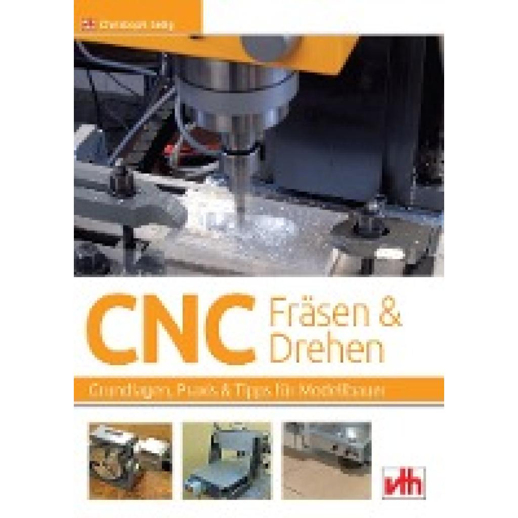 CNC-Fräsen und -Drehen im Modellbau (Selig, Christoph)