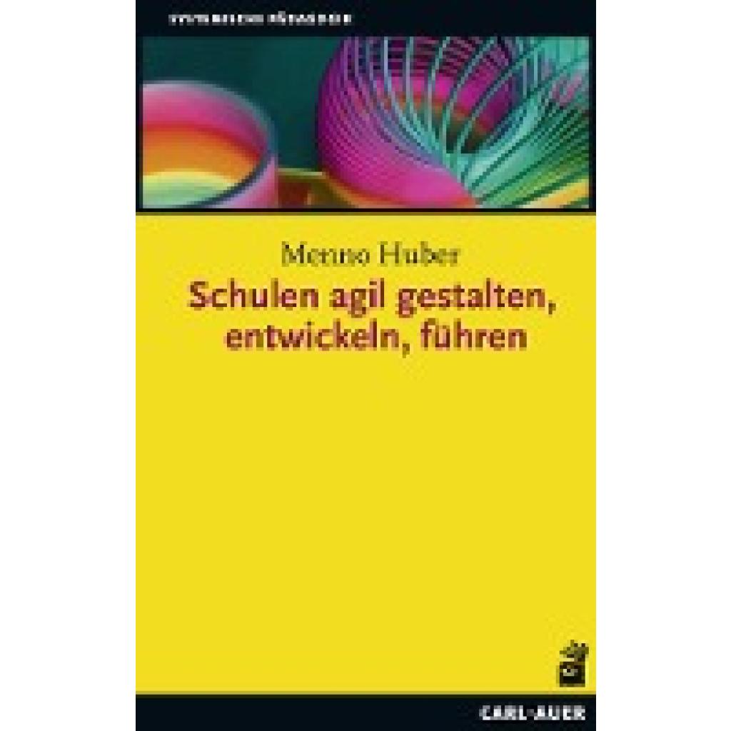 Schulen agil gestalten, entwickeln, führen (Huber, Menno)