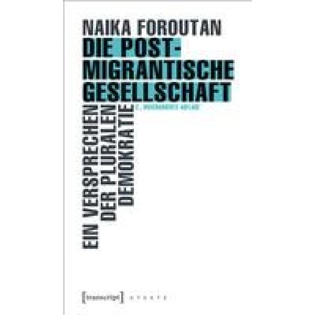 Die postmigrantische Gesellschaft (Foroutan, Naika)