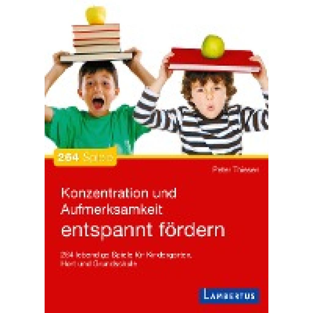 Konzentration und Aufmerksamkeit entspannt fördern (Thiesen, Peter)