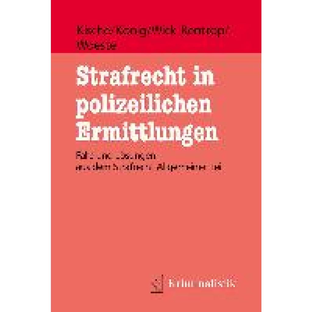 Strafrecht in polizeilichen Ermittlungen (Kische, Sascha~König, Sebastian~Wick-Rentrop, Kathrin~Woeste, Pascale)
