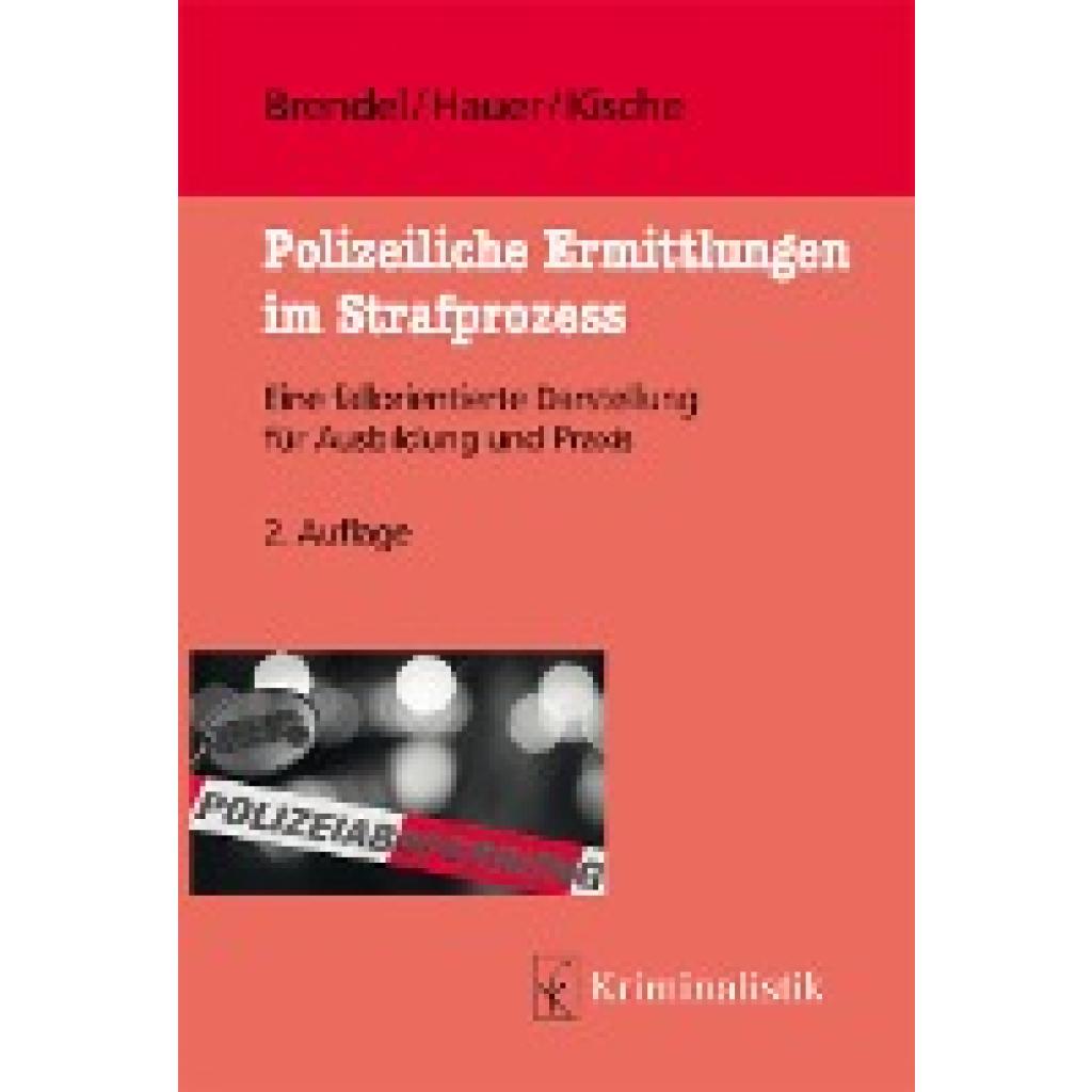 Polizeiliche Ermittlungen im Strafprozess (Brendel, Eva~Hauer, Judith~Kische, Sascha)