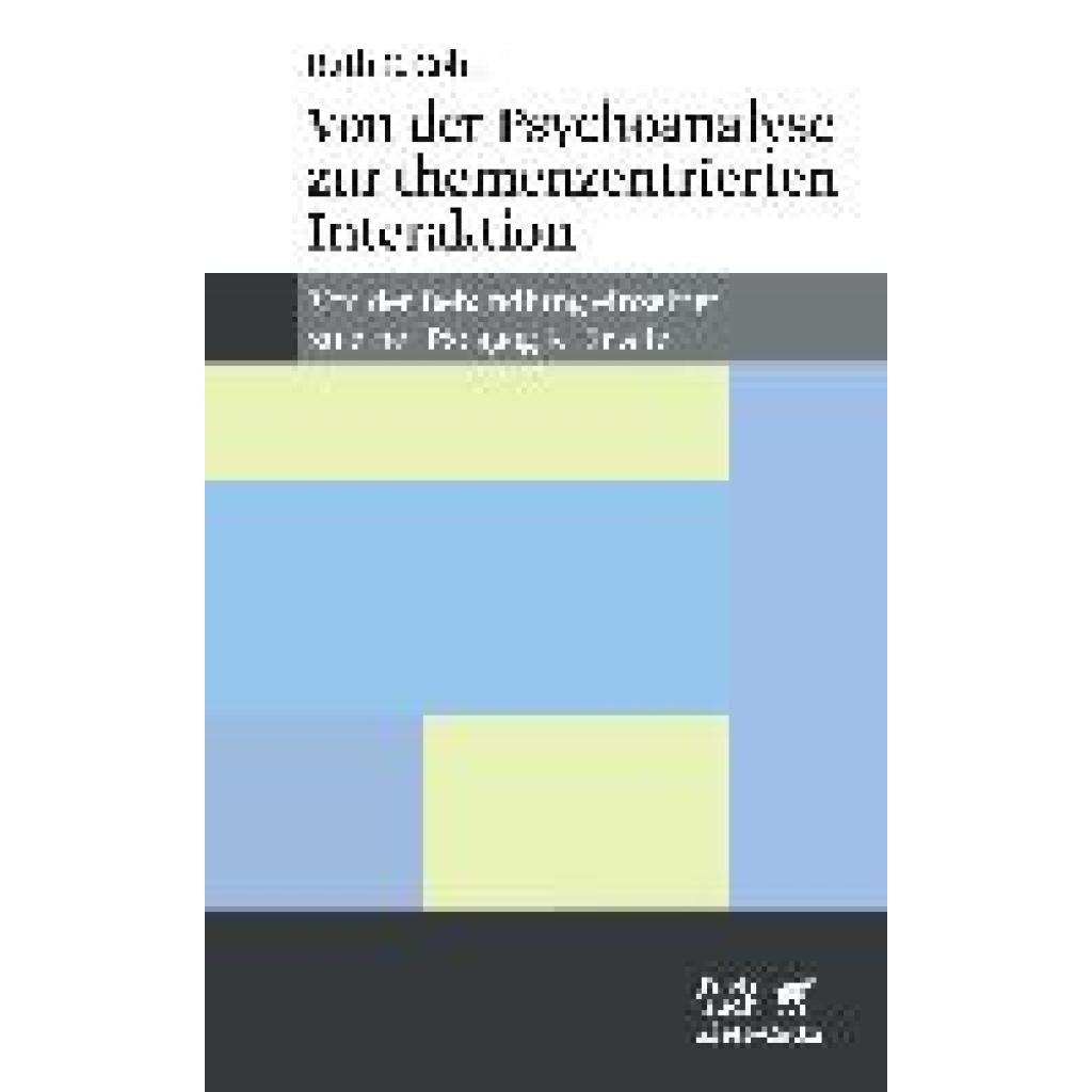 Von der Psychoanalyse zur themenzentrierten Interaktion (Cohn, Ruth C.)