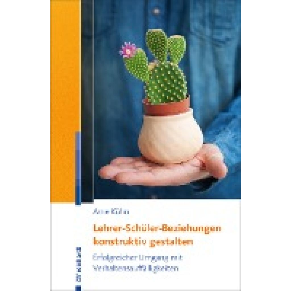 Lehrer-Schüler-Beziehungen konstruktiv gestalten (Kühn, Arne)