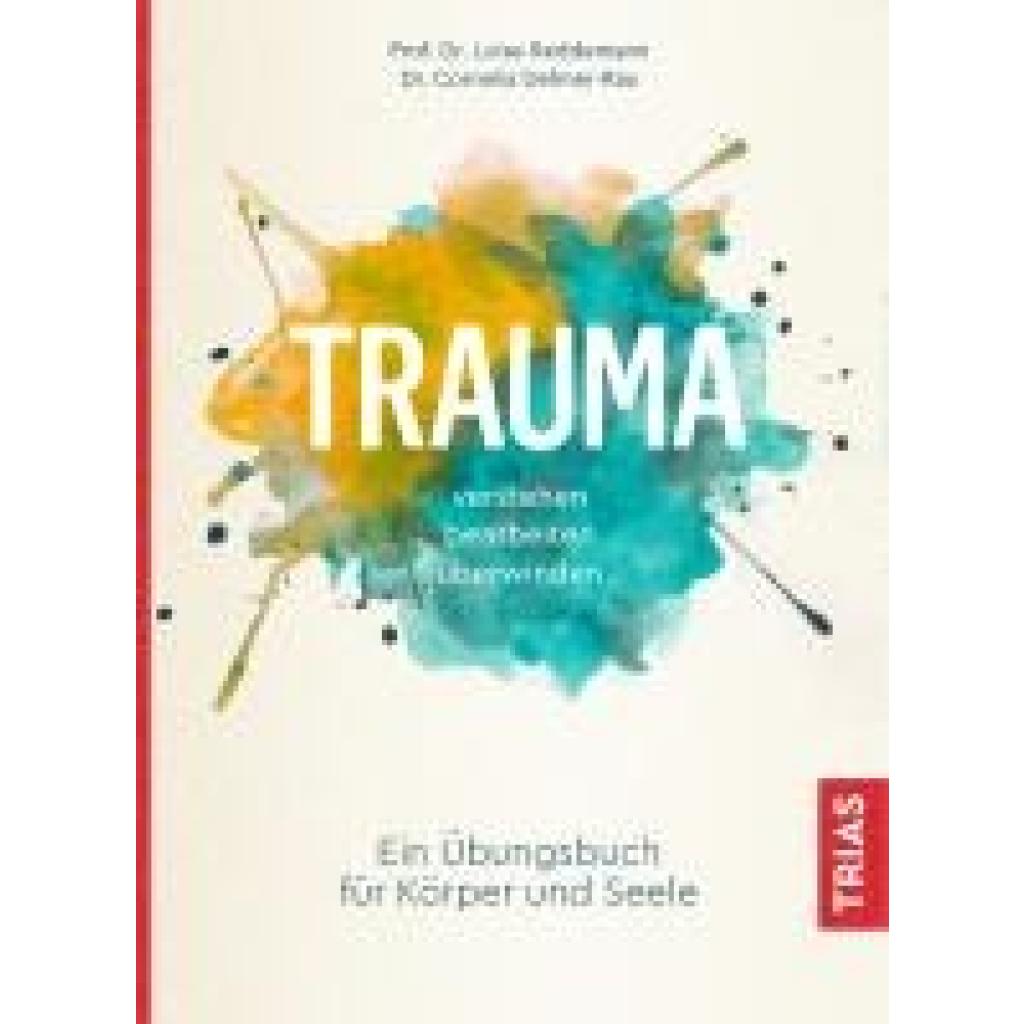 Trauma verstehen, bearbeiten, überwinden (Reddemann, Luise~Dehner-Rau, Cornelia)