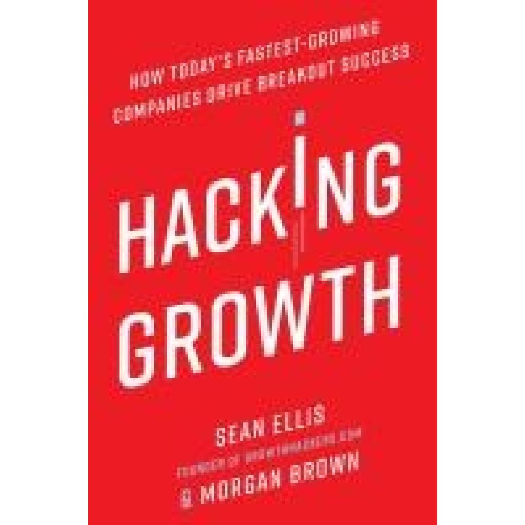 Hacking Growth (Ellis, Sean~Brown, Morgan)