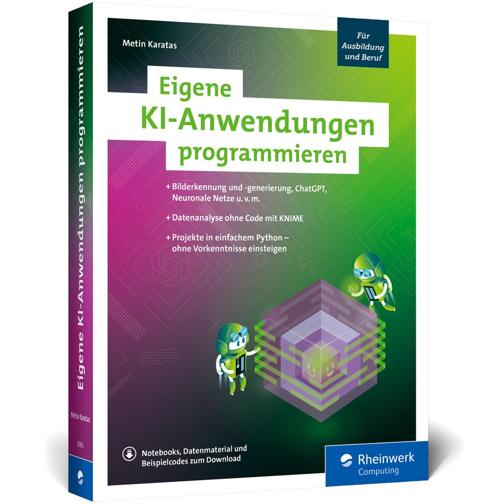 Karatas, Metin: Eigene KI-Anwendungen programmieren