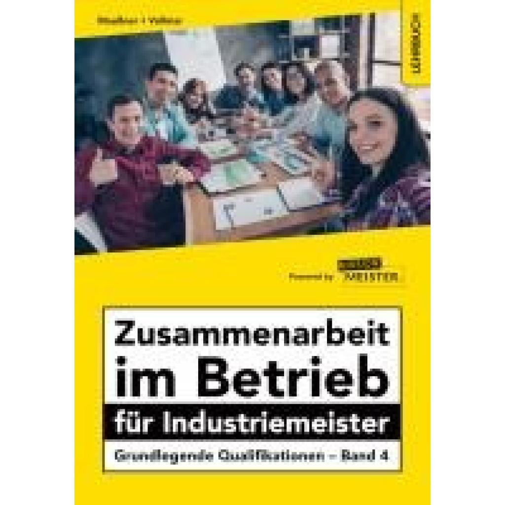 Zusammenarbeit im Betrieb für Industriemeister - Grundlegende Qualifikationen - Band 4 (Maußner, Marcus~Vollmar, Peter)