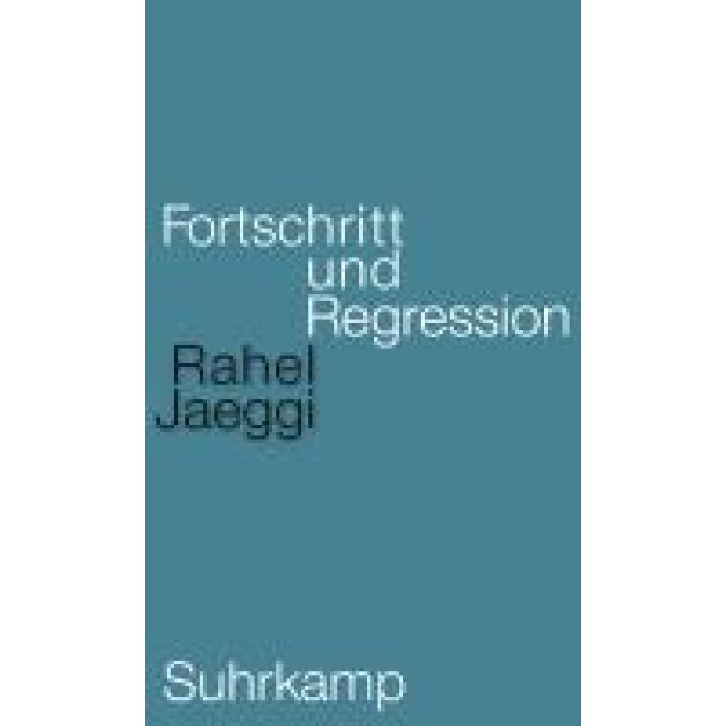 Jaeggi, Rahel: Fortschritt und Regression