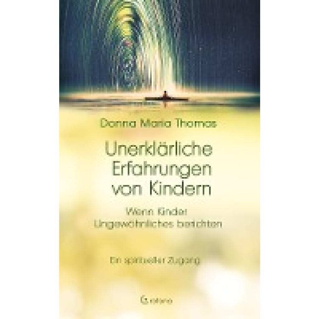 Unerklärliche Erfahrungen von Kindern (Thomas, Donna Maria)
