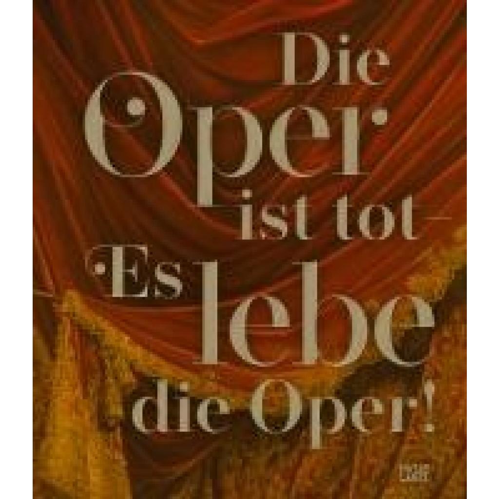 Die Oper ist tot - Es lebe die Oper!