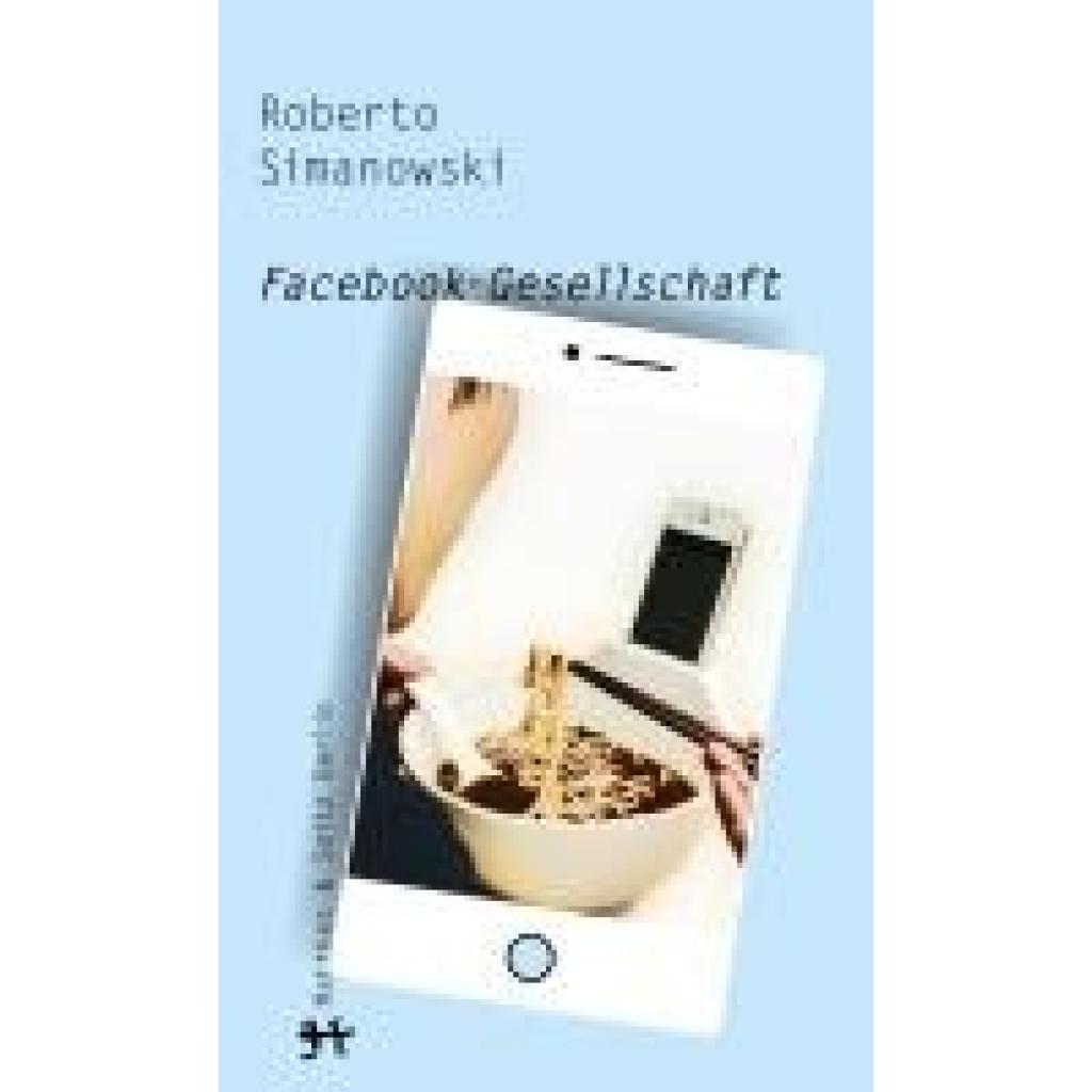 Simanowski, Roberto: Facebook-Gesellschaft