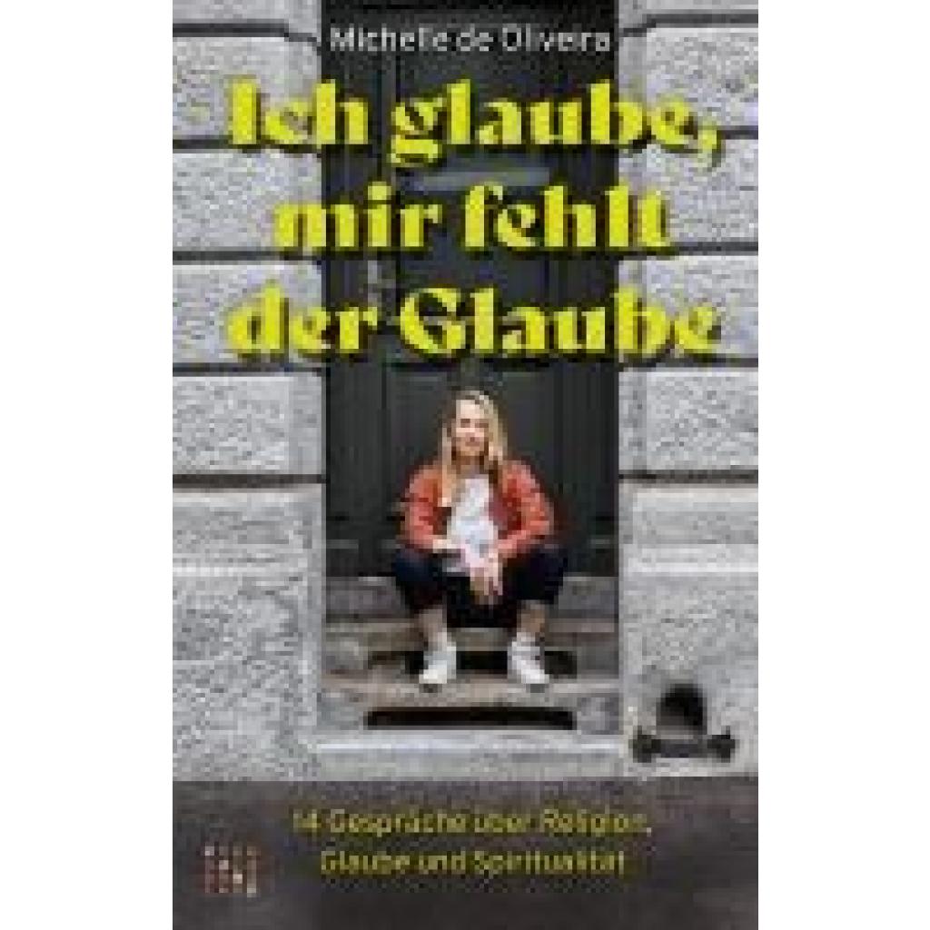 de Oliveira, Michelle: Ich glaube, mir fehlt der Glaube