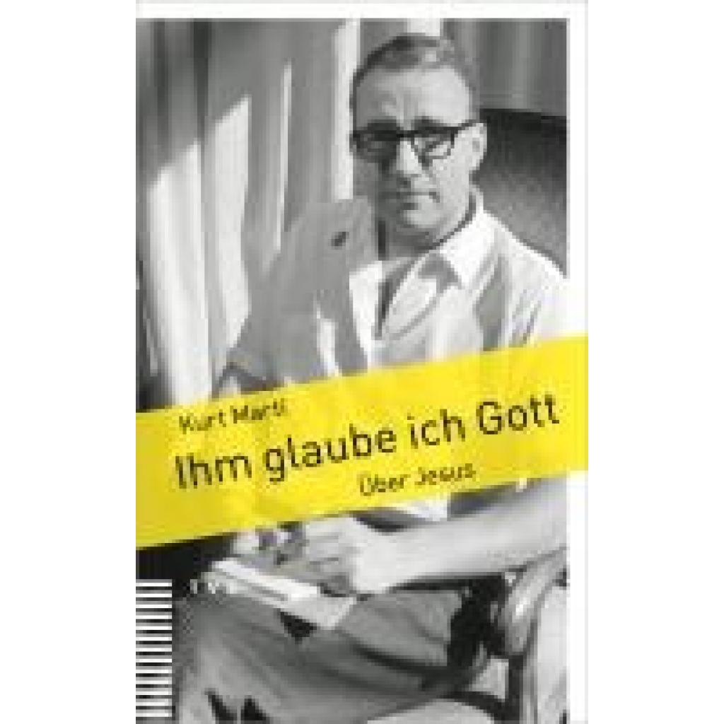 Marti, Kurt: Ihm glaube ich Gott