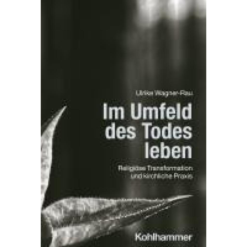 Wagner-Rau, Ulrike: Im Umfeld des Todes leben