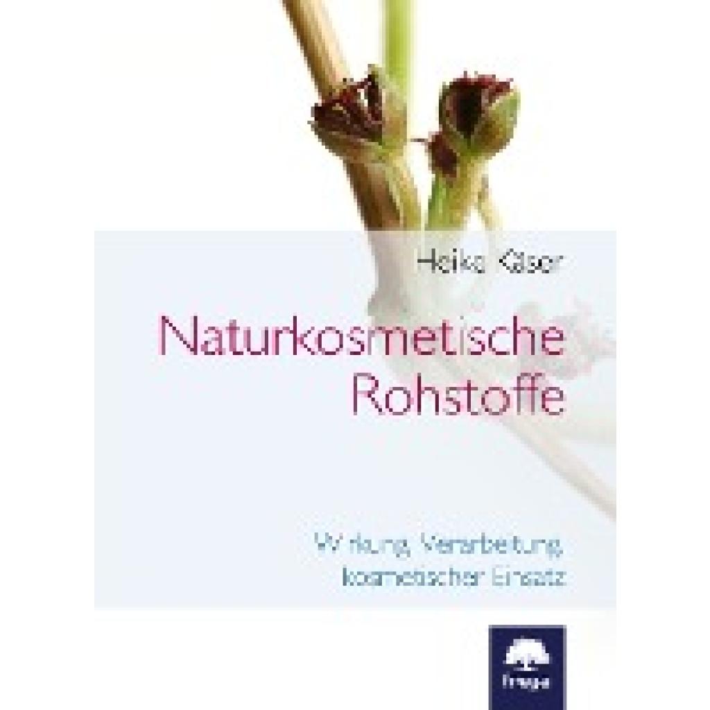 Käser, Heike: Naturkosmetische Rohstoffe