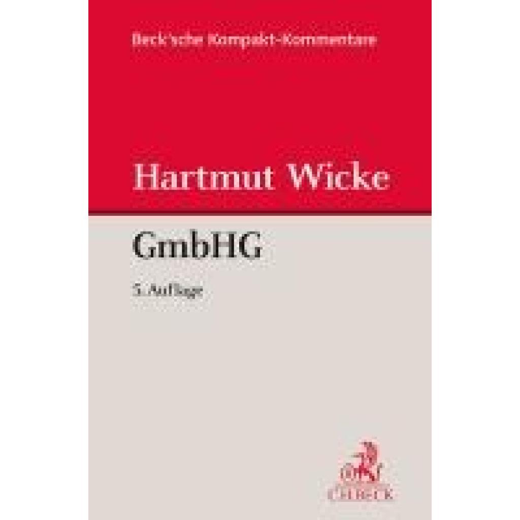 Wicke, Hartmut: Gesetz betreffend die Gesellschaften mit beschränkter Haftung (GmbHG)