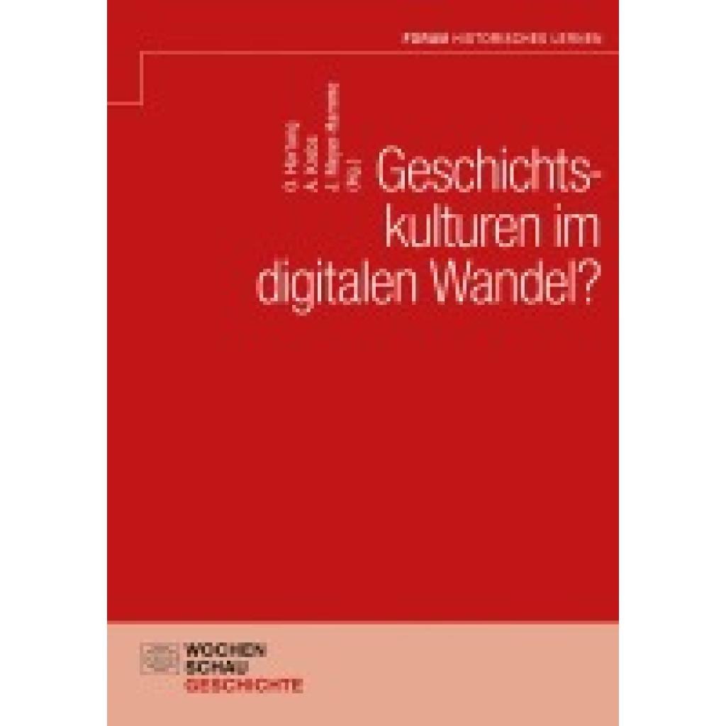 Geschichtskulturen im digitalen Wandel?
